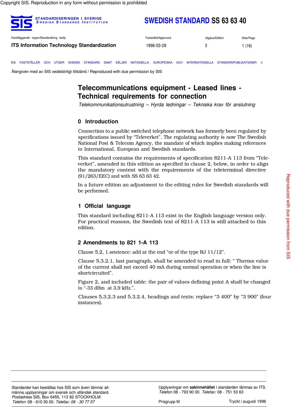 Technical requirements for connection Telekommunikationsutrustning Hyrda Iedningar Tekniska krav för anslutning 0 Introduction Connection to a public switched telephone network has formerly been