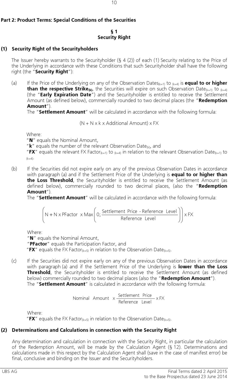 on any of the Observation Dates (k=1) to (k=4) is equal to or higher than the respective Strike (k), the Securities will expire on such Observation Date (k=1) to (k=4) (the Early Expiration Date )