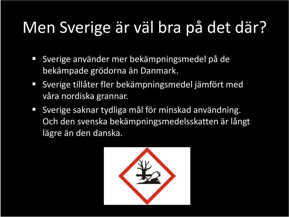Sverige tillåter fler bekämpningsmedel jämfört med våra nordiska grannar.