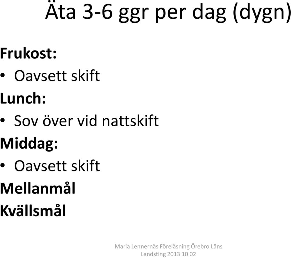Sov över vid nattskift Middag: