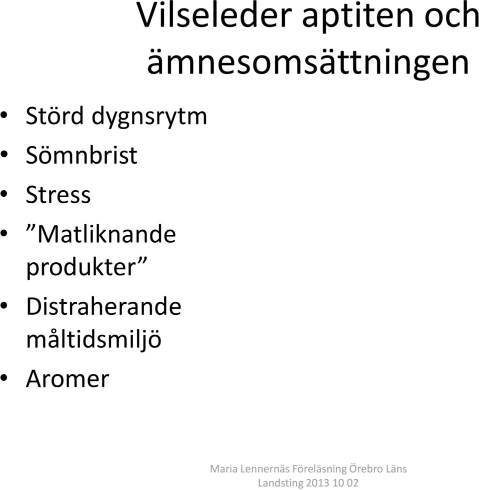 Distraherande måltidsmiljö