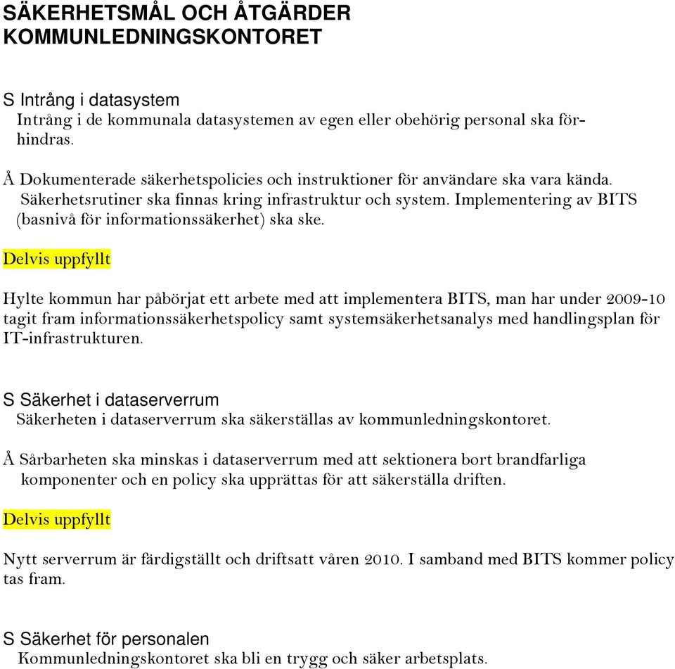 Implementering av BITS (basnivå för informationssäkerhet) ska ske.