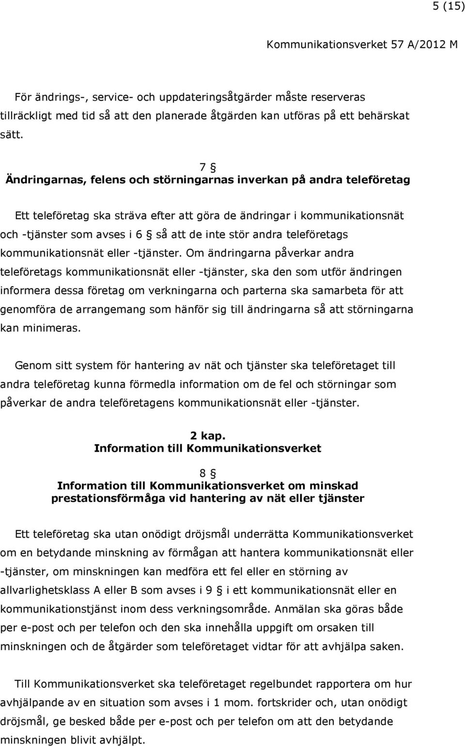 teleföretags kommunikationsnät eller -tjänster.