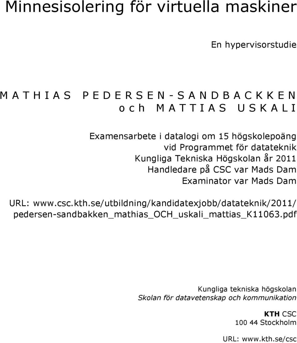 Examinator var Mads Dam URL: www.csc.kth.