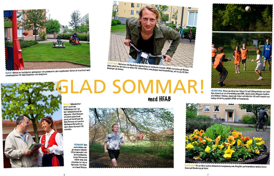 Glad sommar! med HFAB ÖRJANS VALL: Gissa om eleverna i klass 4 A på Fyllingeskolan var lyckliga vinnare av en efermiddag med HBK, bland andra Magnus Andersson (bilden).