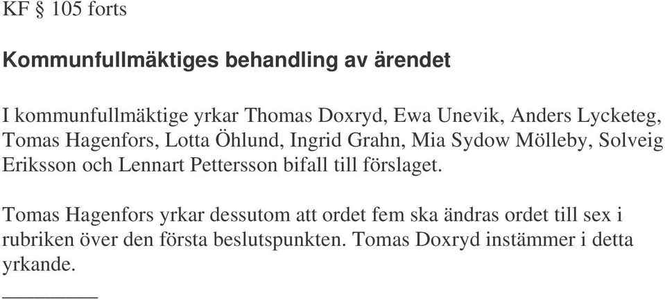Eriksson och Lennart Pettersson bifall till förslaget.