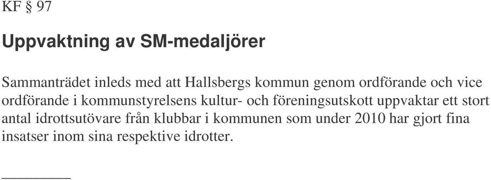 föreningsutskott uppvaktar ett stort antal idrottsutövare från klubbar i
