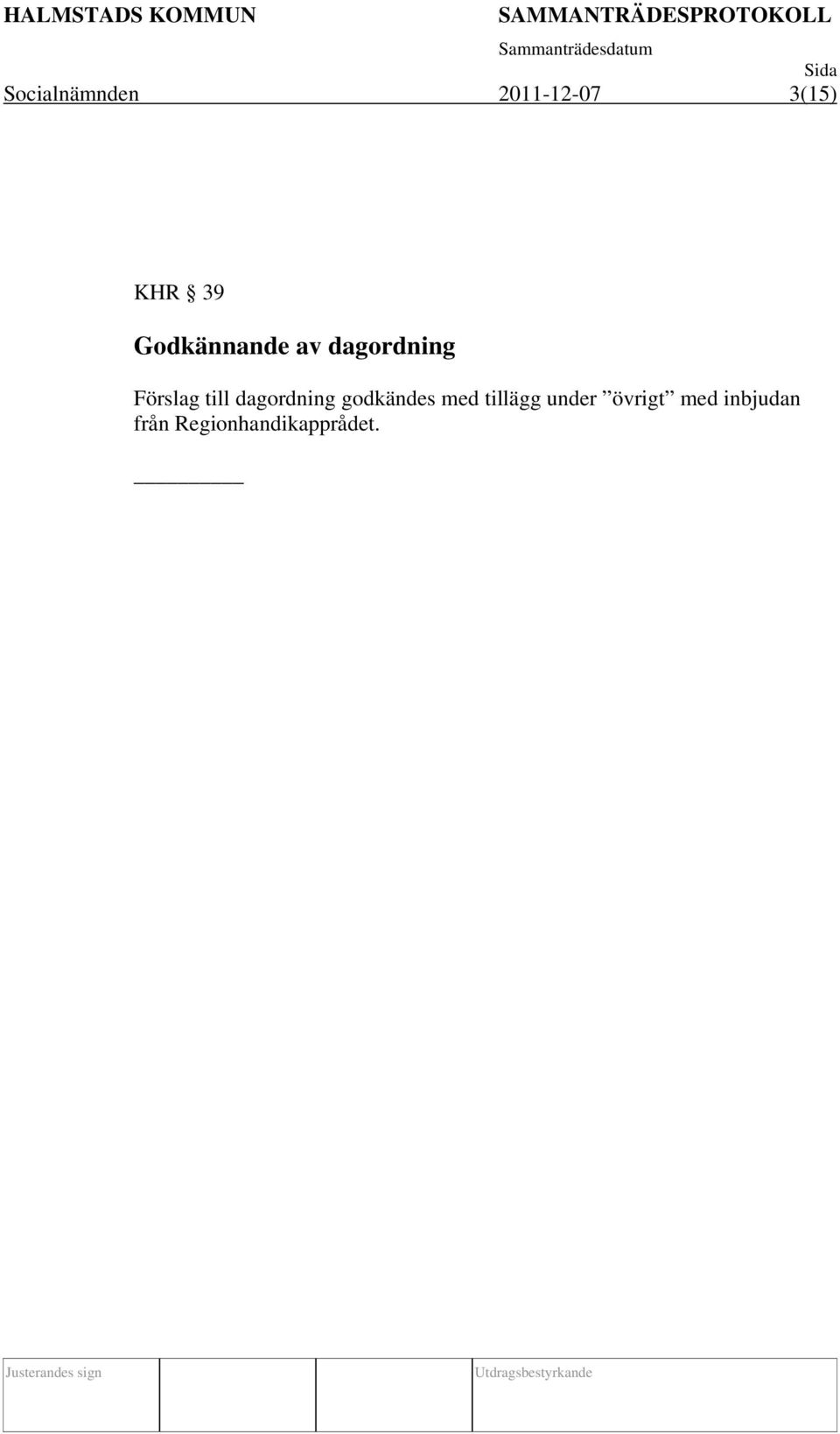 dagordning godkändes med tillägg under
