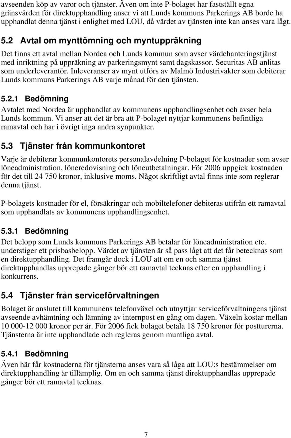 kan anses vara lågt. 5.