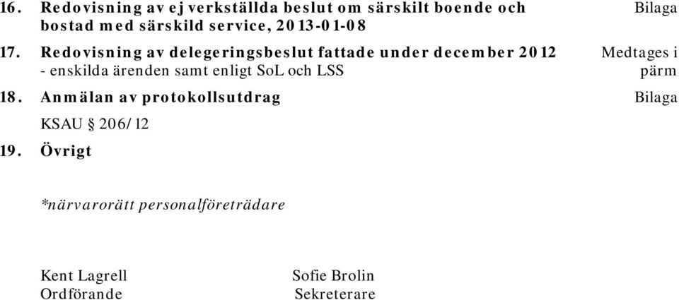 Redovisning av delegeringsbeslut fattade under december 2012 - enskilda ärenden samt enligt