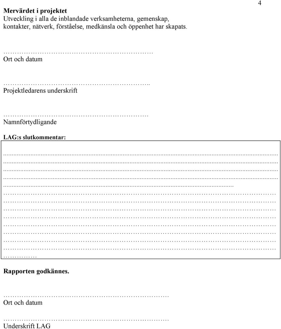 skapats. 4 Ort och datum.. Projektledarens underskrift.