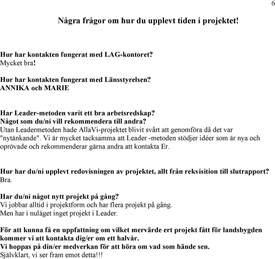 Utan Leadermetoden hade AllaVi-projektet blivit svårt att genomföra då det var "nytänkande".