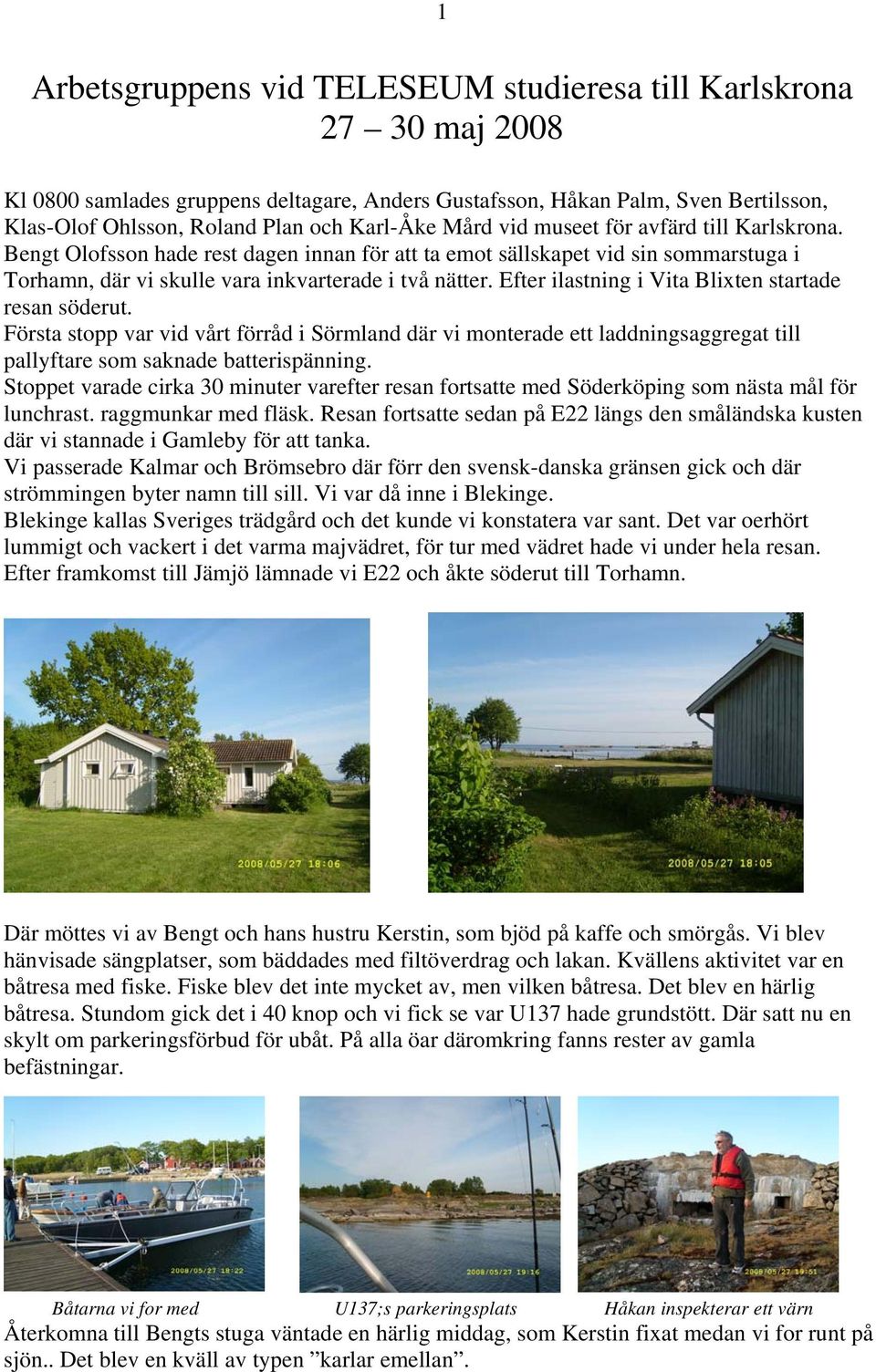 Efter ilastning i Vita Blixten startade resan söderut. Första stopp var vid vårt förråd i Sörmland där vi monterade ett laddningsaggregat till pallyftare som saknade batterispänning.