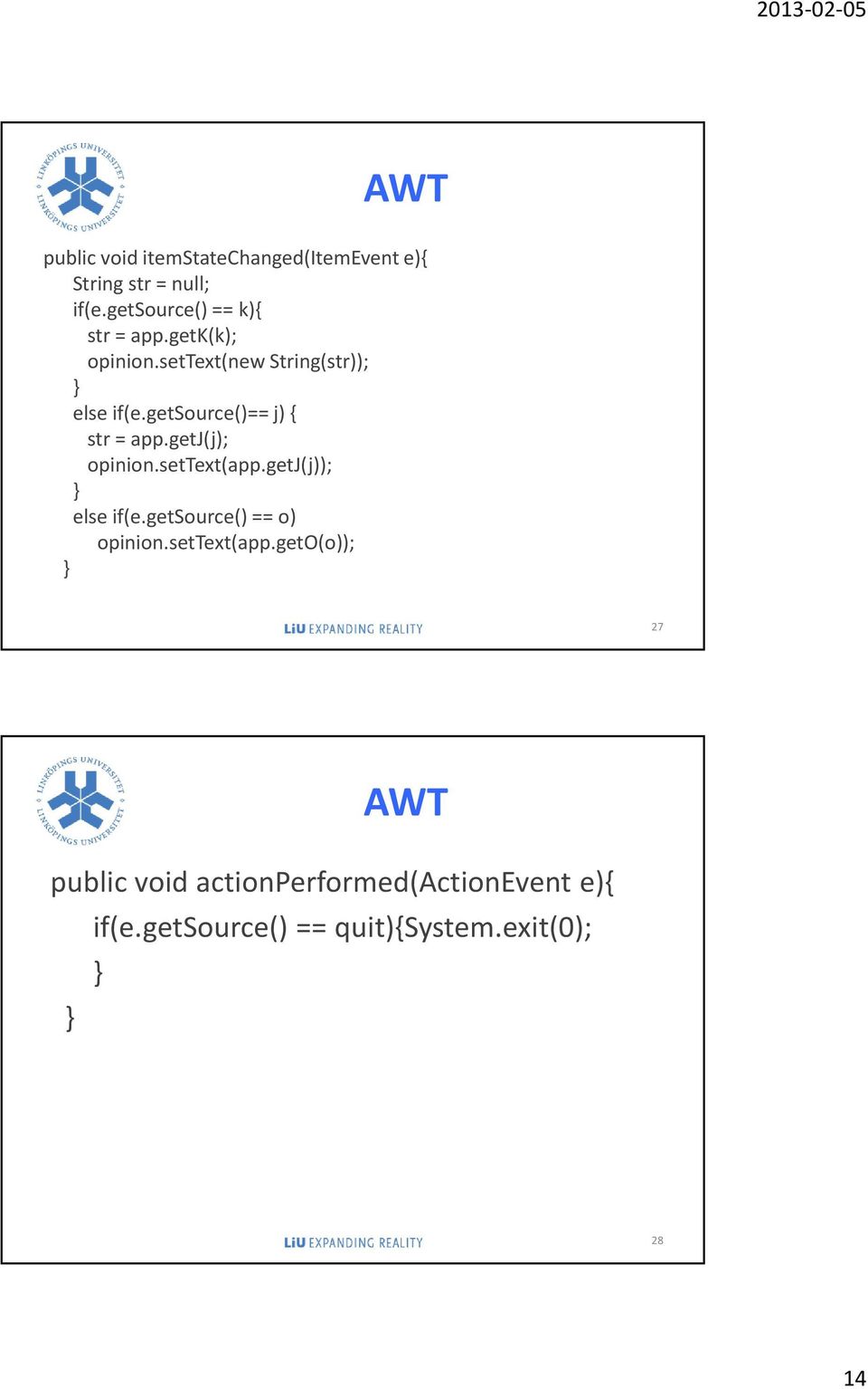 getsource()== j) { str = app.getj(j); opinion.settext(app.getj(j)); else if(e.