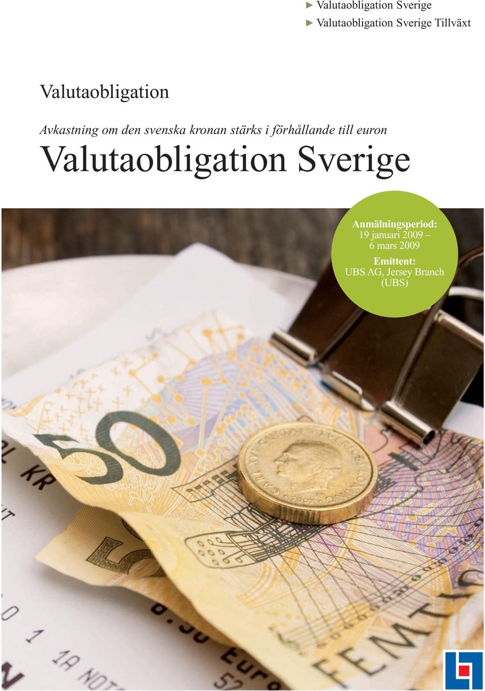 förhållande till euron Valutaobligation Sverige