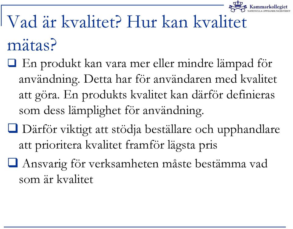 Detta har för användaren med kvalitet att göra.