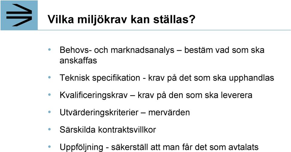 specifikation - krav på det som ska upphandlas Kvalificeringskrav krav på