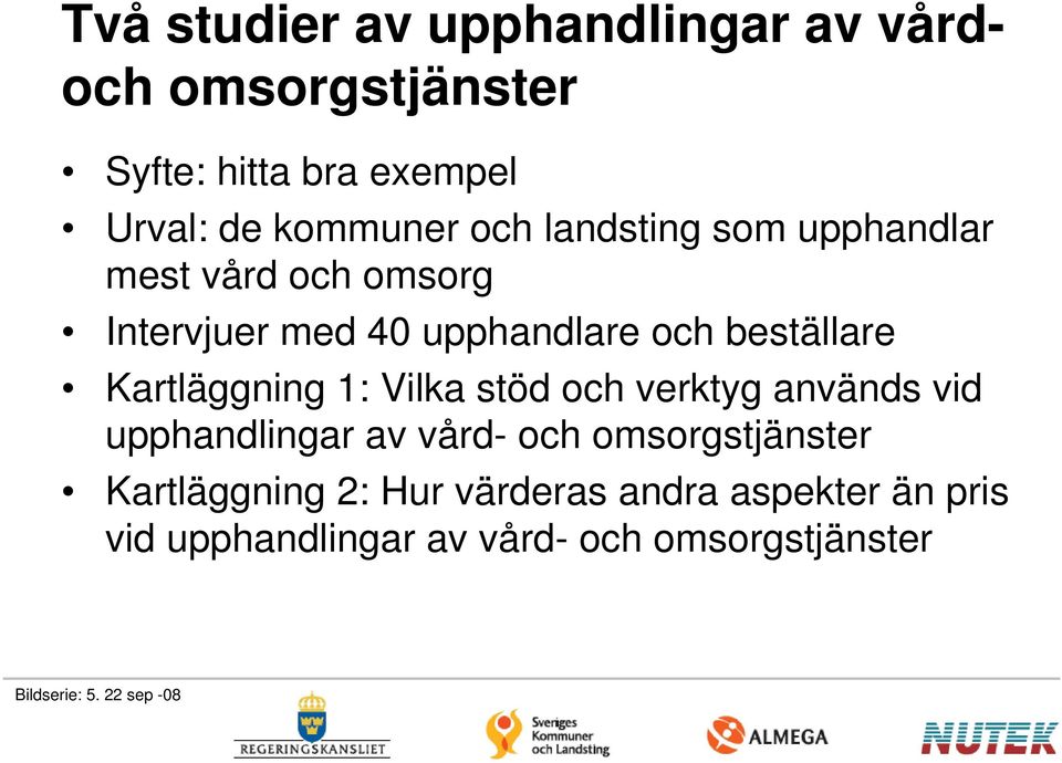Kartläggning 1: Vilka stöd och verktyg används vid upphandlingar av vård- och omsorgstjänster
