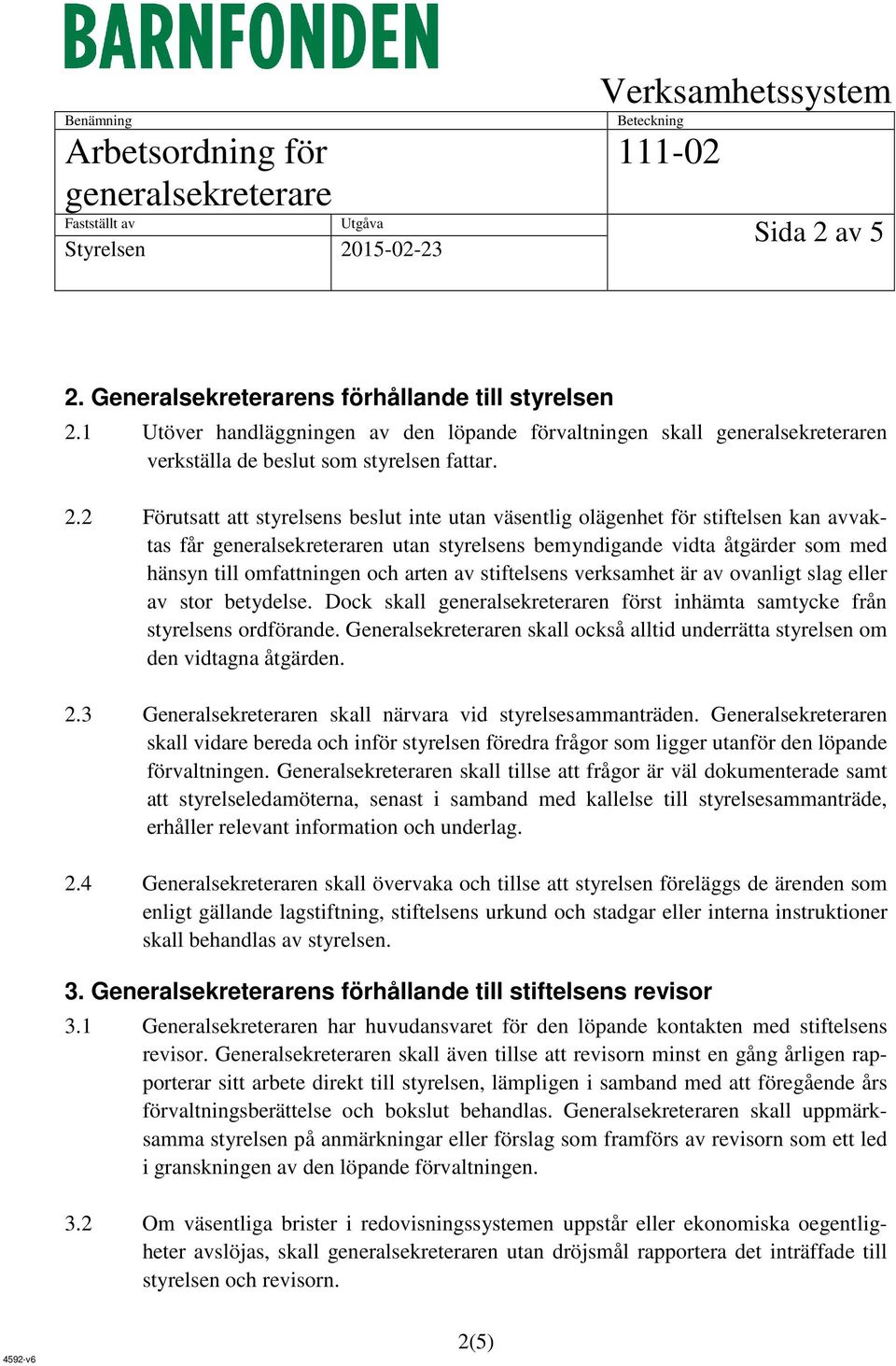 Generalsekreterarens förhållande till styrelsen 2.