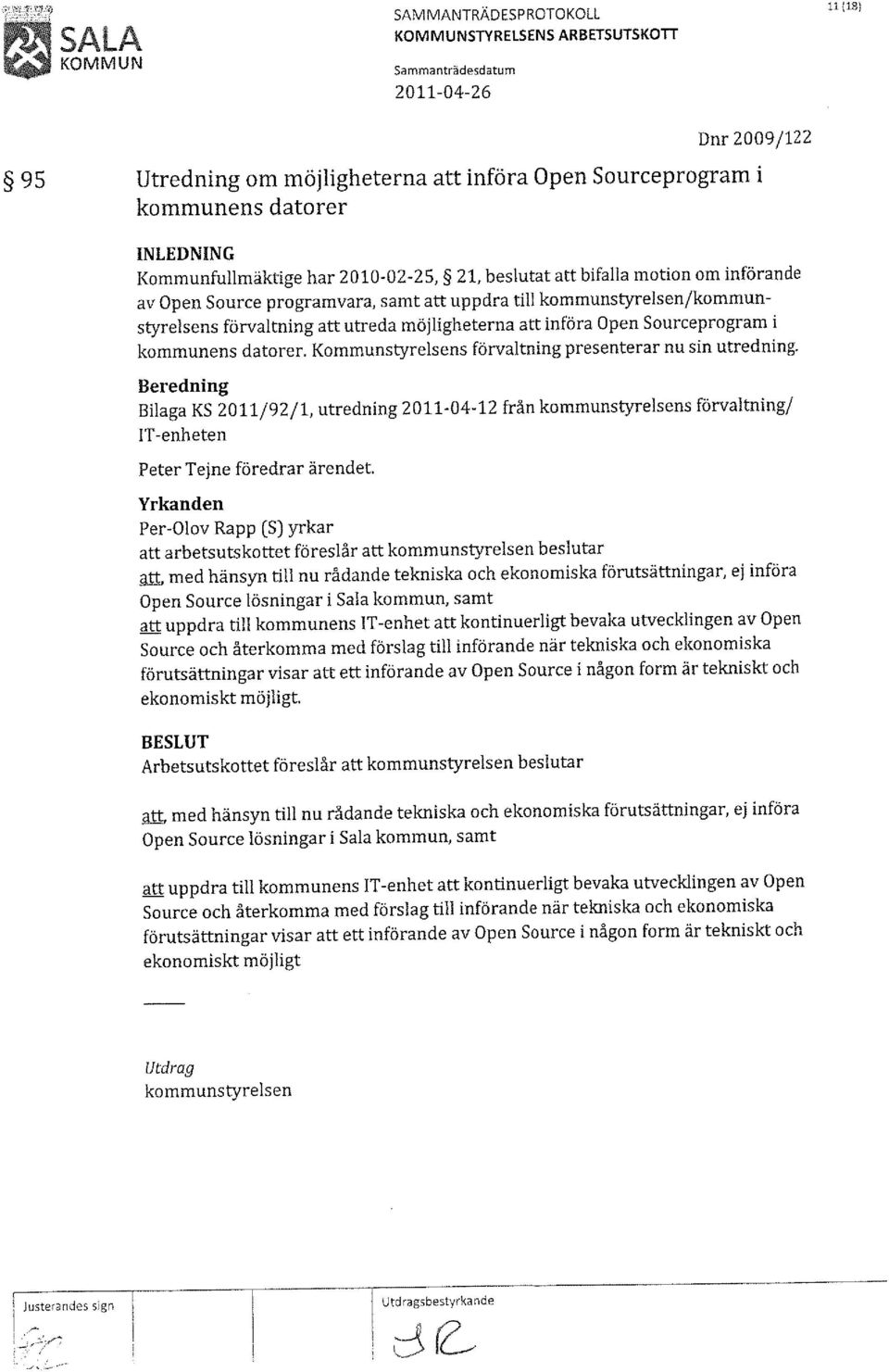 möjligheterna att införa Open Sourceprogram i kommunens datorer. Kommunstyrelsens förvaltning presenterar nu sin utredning.