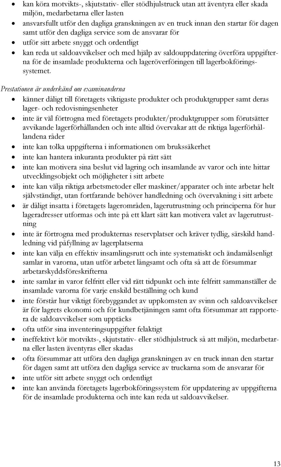 produkterna och lageröverföringen till lagerbokföringssystemet.