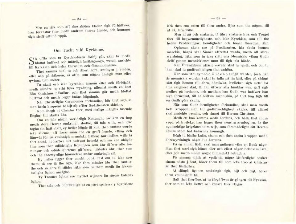"fhet samma skal tu och äliest göra, antingen j Staden, eller och på ååkeren, så offta som någon ährligh man eller qwinna tigh möter.
