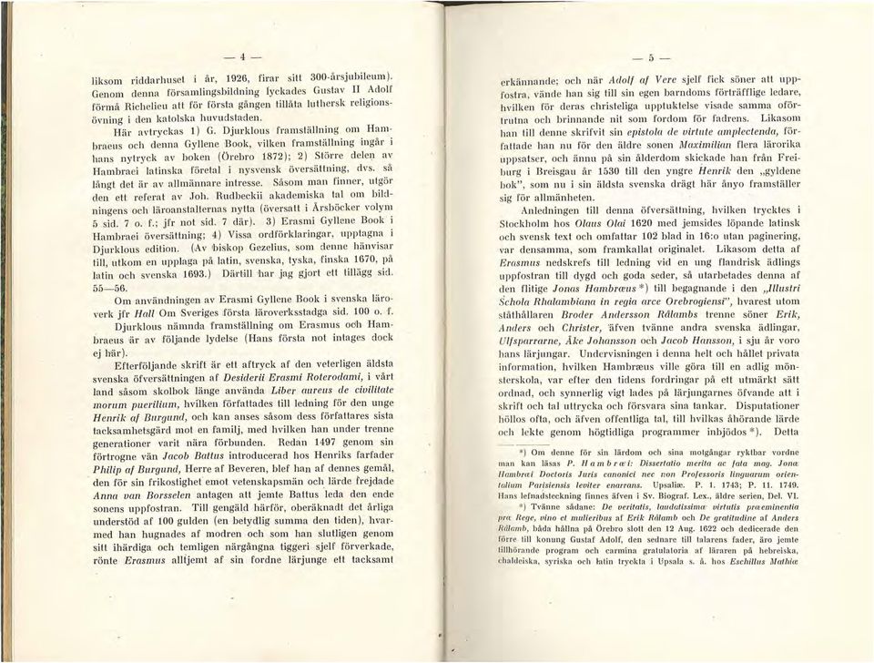 Djurklaus framställning om Ham braeus och denna Gyllene B ook, vilken framstä llning ingår i hans n ytryck av boken (Örebro 1872 ); 2) Större dele1_1 av Hambraei la tinska fö retal i n ysven sk
