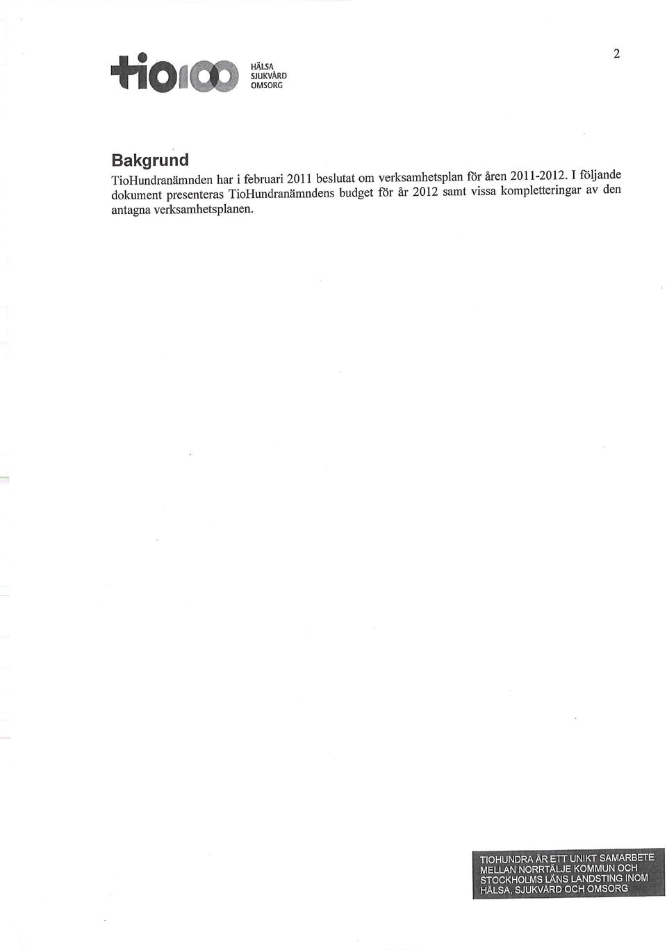 1 följande dokument presenteras TioHundranämndens budget för