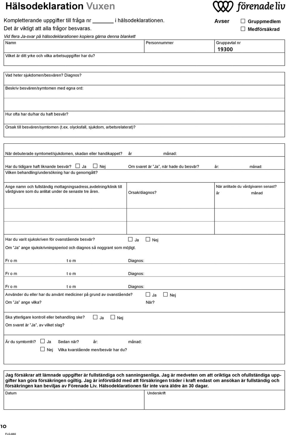 Vad heter sjukdomen/besvären? Diagnos? Beskriv besvären/symtomen med egna ord: Hur ofta har du/har du haft besvär? Orsak till besvären/symtomen (t.ex. olycksfall, sjukdom, arbetsrelaterat)?