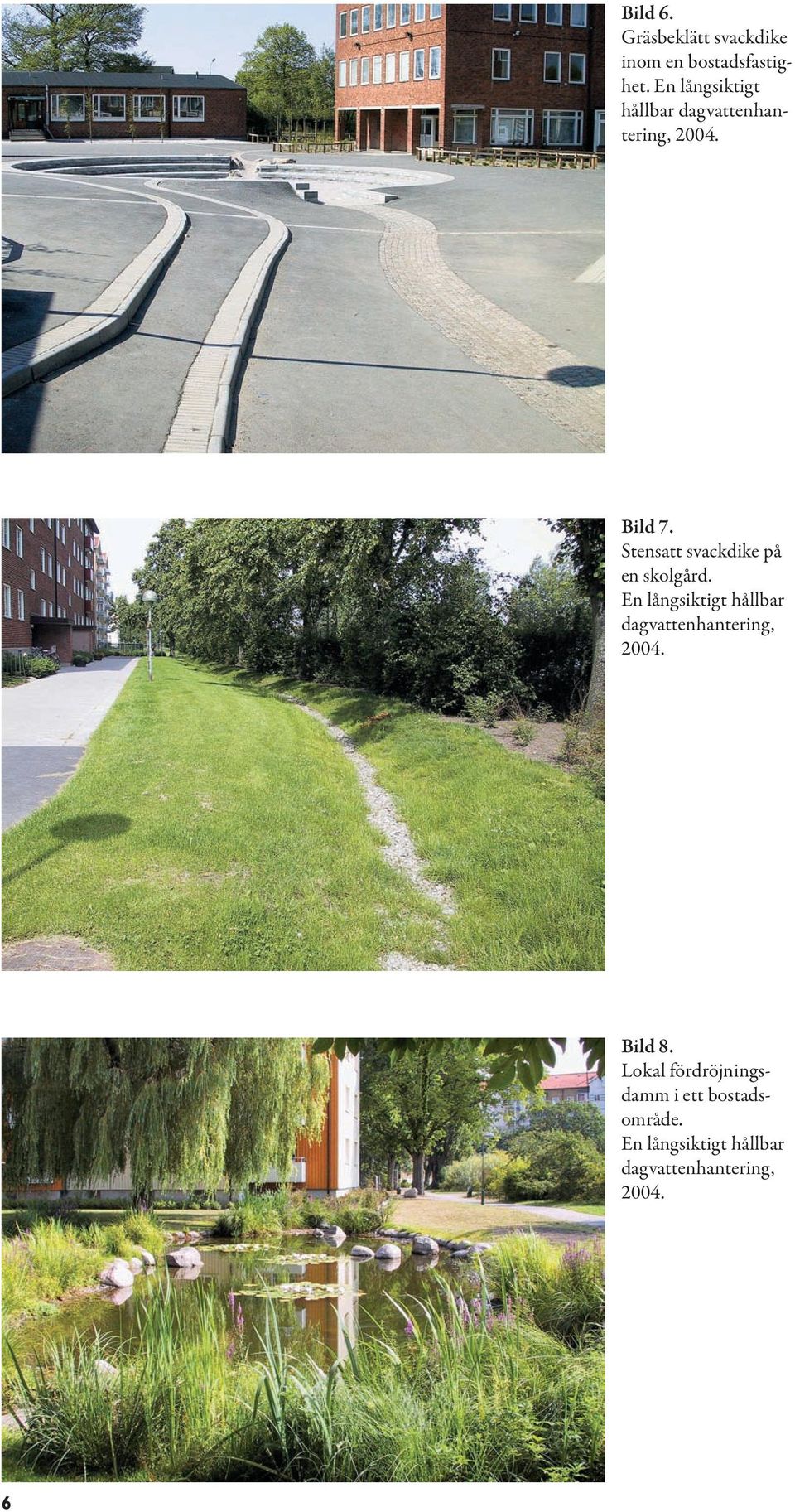 Stensatt svackdike på en skolgård.