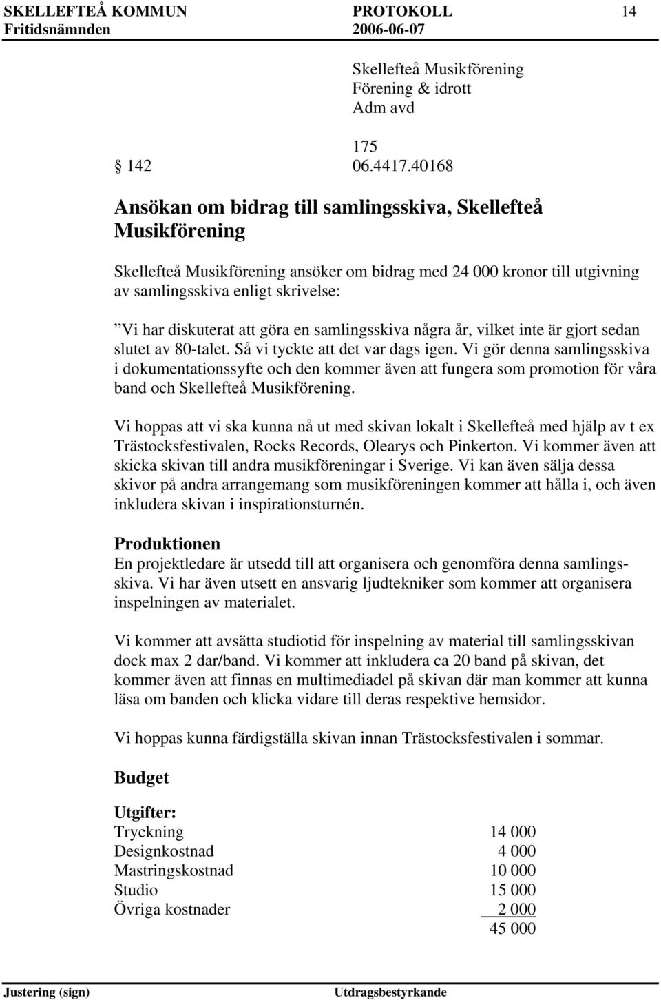 göra en samlingsskiva några år, vilket inte är gjort sedan slutet av 80-talet. Så vi tyckte det var dags igen.