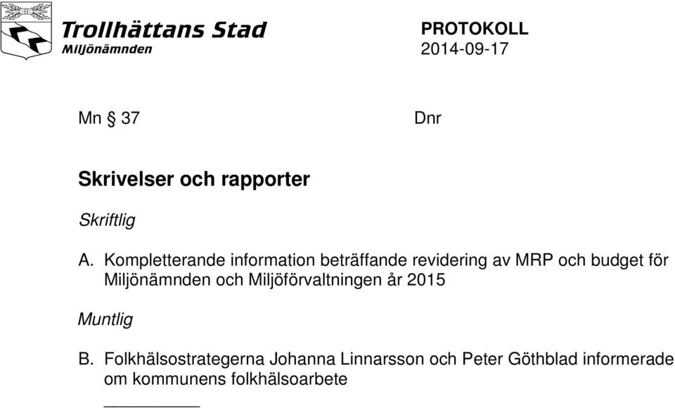 för Miljönämnden och Miljöförvaltningen år 2015 Muntlig B.