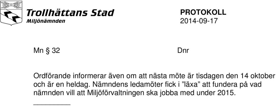 Nämndens ledamöter fick i läxa att fundera på vad