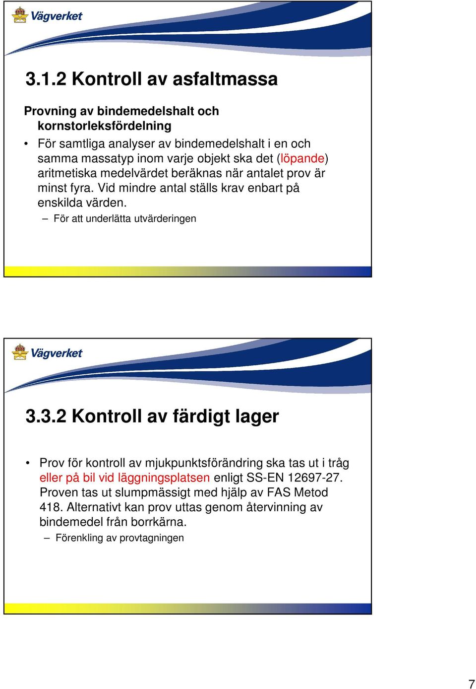 För att underlätta utvärderingen 3.
