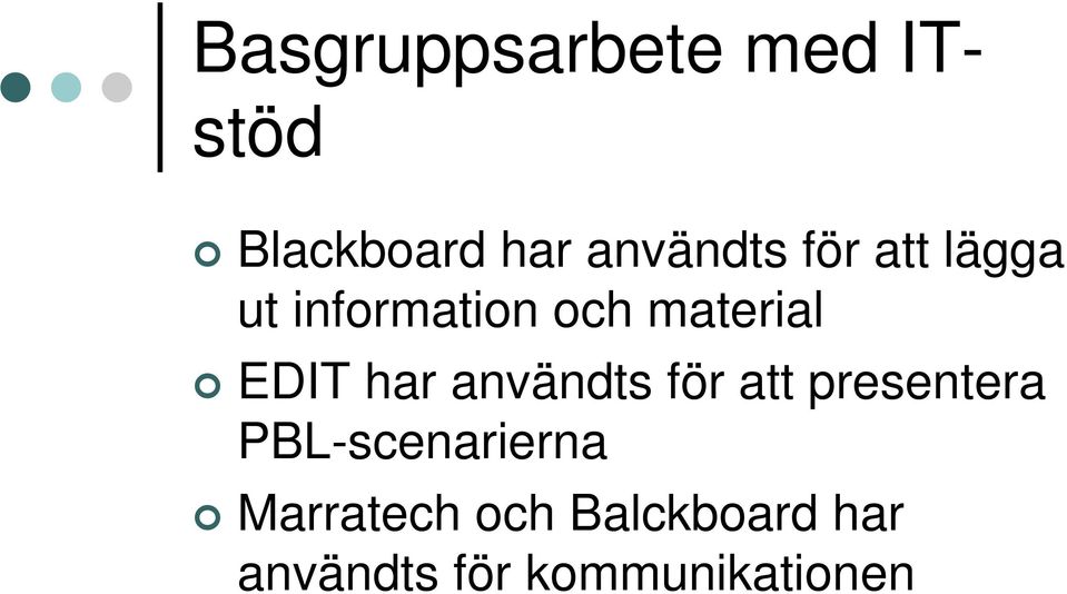 användts för att presentera PBL-scenarierna