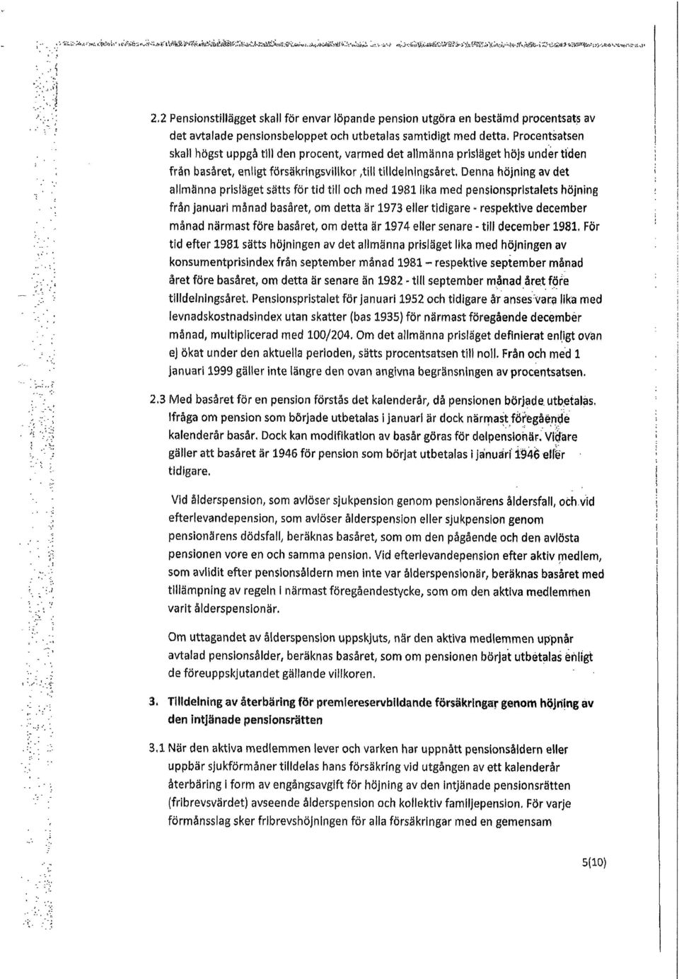 2 Penslonstlllägget skall för envar löpande pension utgöra en bestämd procentsats av ~.. '.... '... '.~;:. :~. ~-.~.. ~' ' '. '- >.'."' ---'~ ': '; '.>: ;~ ':. o:-~~... ~ ~.-... " : det avtalade pensionsbeloppet och utbetalas samtidigt med detta.