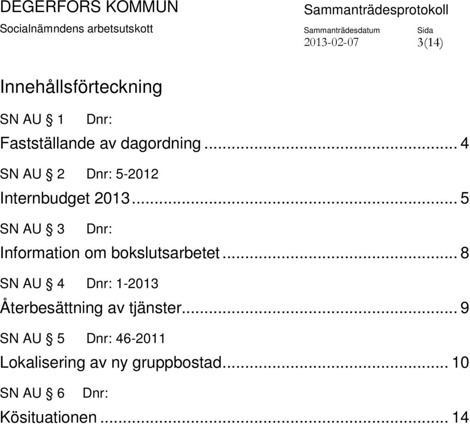 .. 5 SN AU 3 Dnr: Information om bokslutsarbetet.