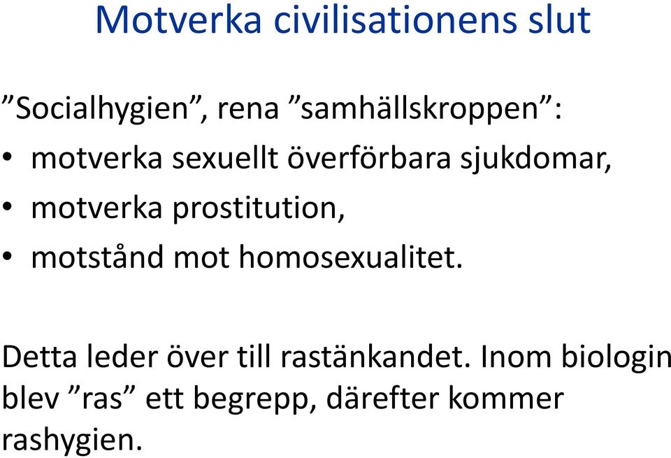 prostitution, motstånd mot homosexualitet.