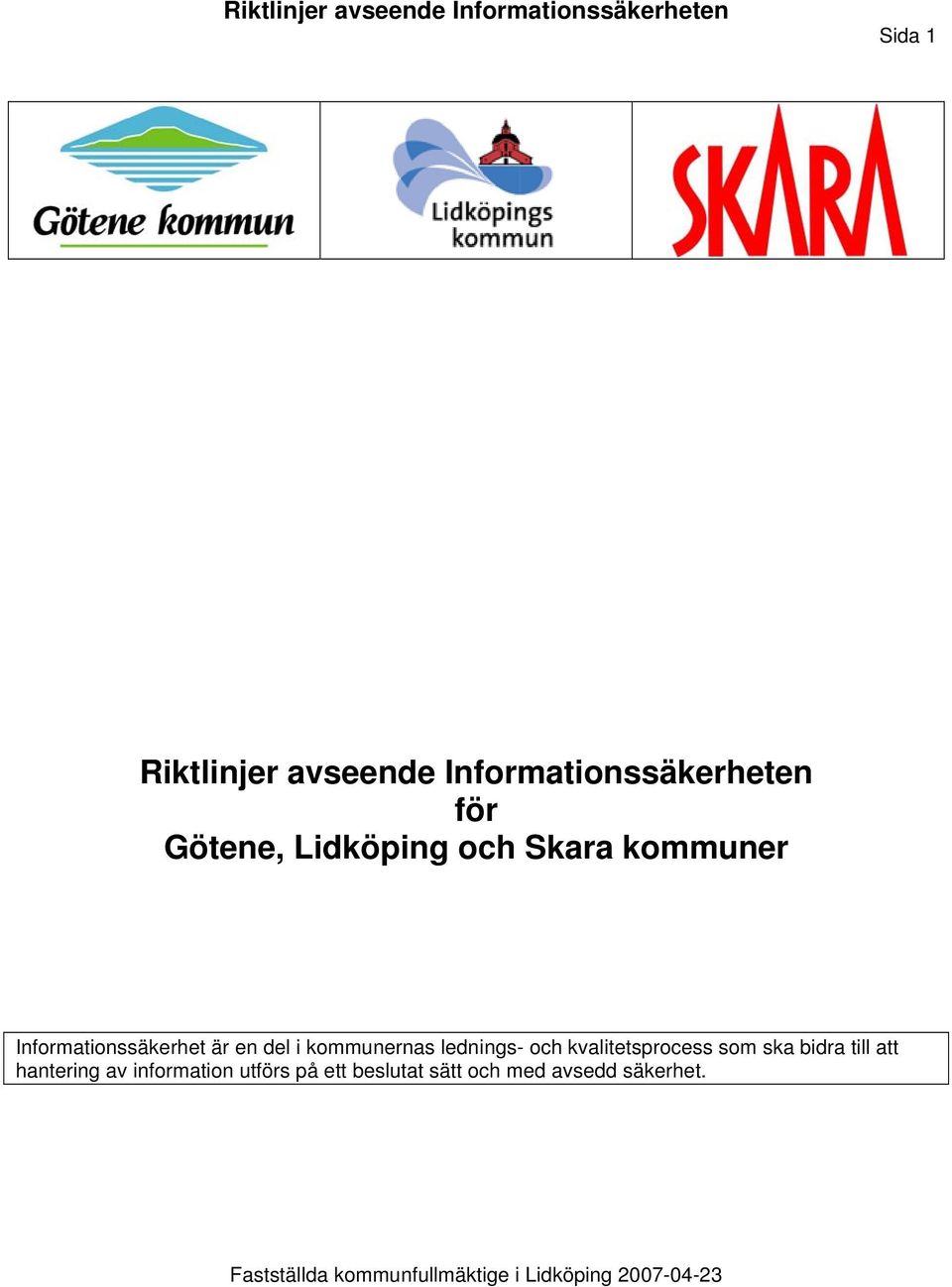 del i kommunernas lednings- och kvalitetsprocess som ska bidra till att hantering av