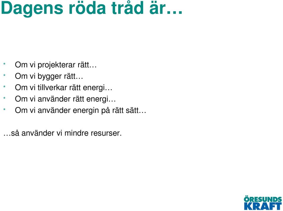 * Om vi använder rätt energi * Om vi använder