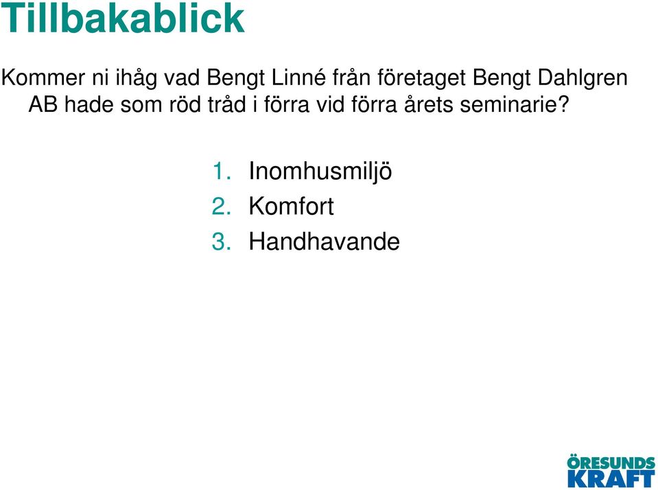 hade som röd tråd i förra vid förra årets