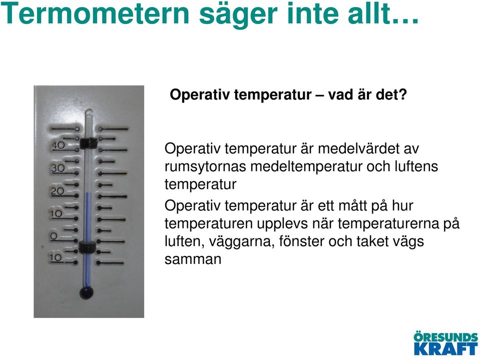 luftens temperatur Operativ temperatur är ett mått på hur