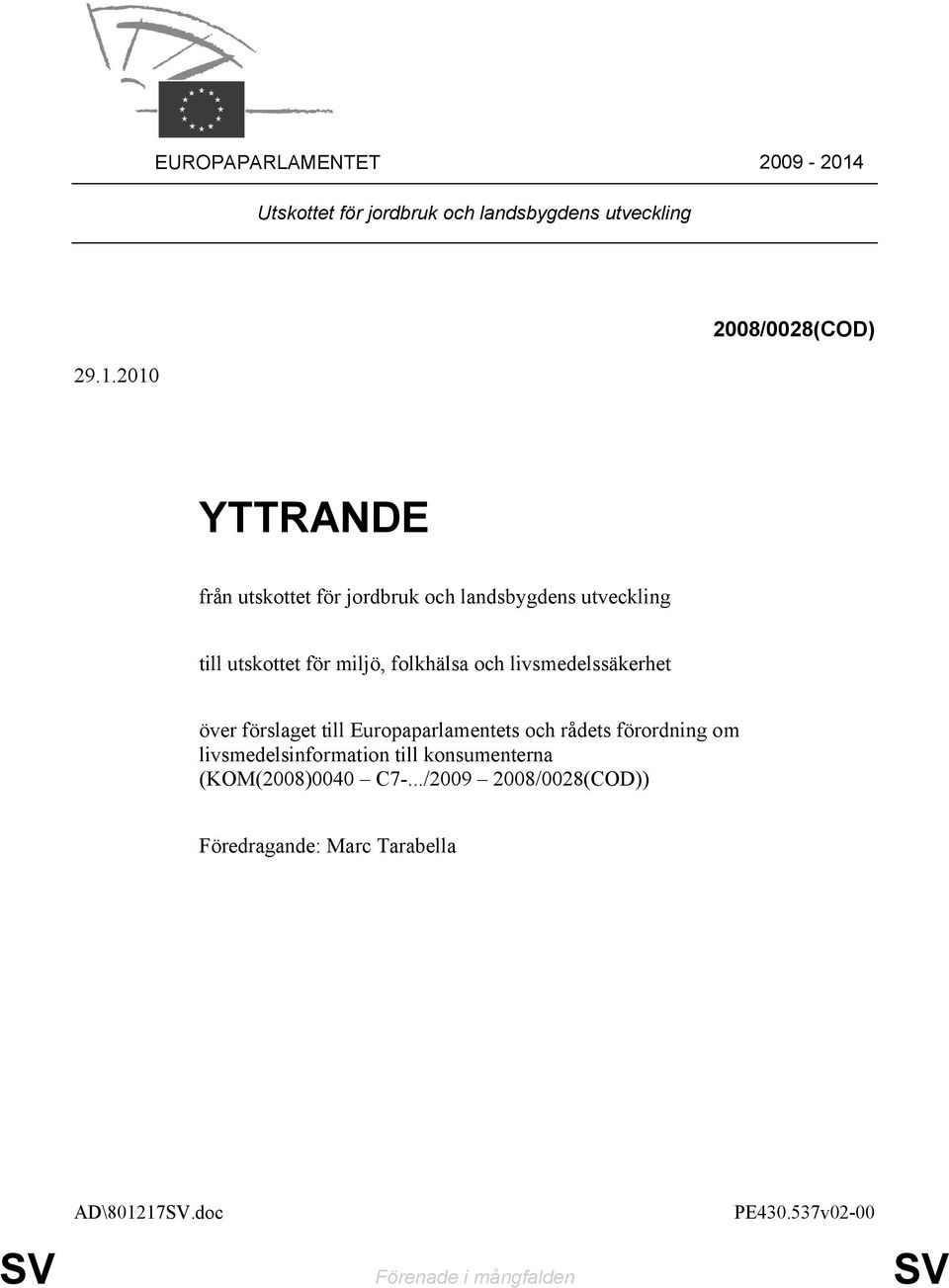 2010 2008/0028(COD) YTTRANDE från utskottet för jordbruk och landsbygdens utveckling till utskottet för miljö,