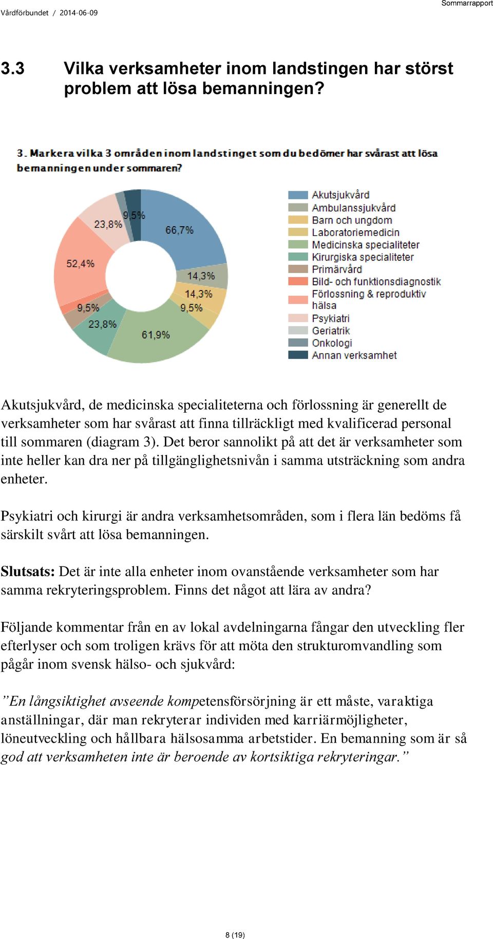 Det beror sannolikt på att det är verksamheter som inte heller kan dra ner på tillgänglighetsnivån i samma utsträckning som andra enheter.