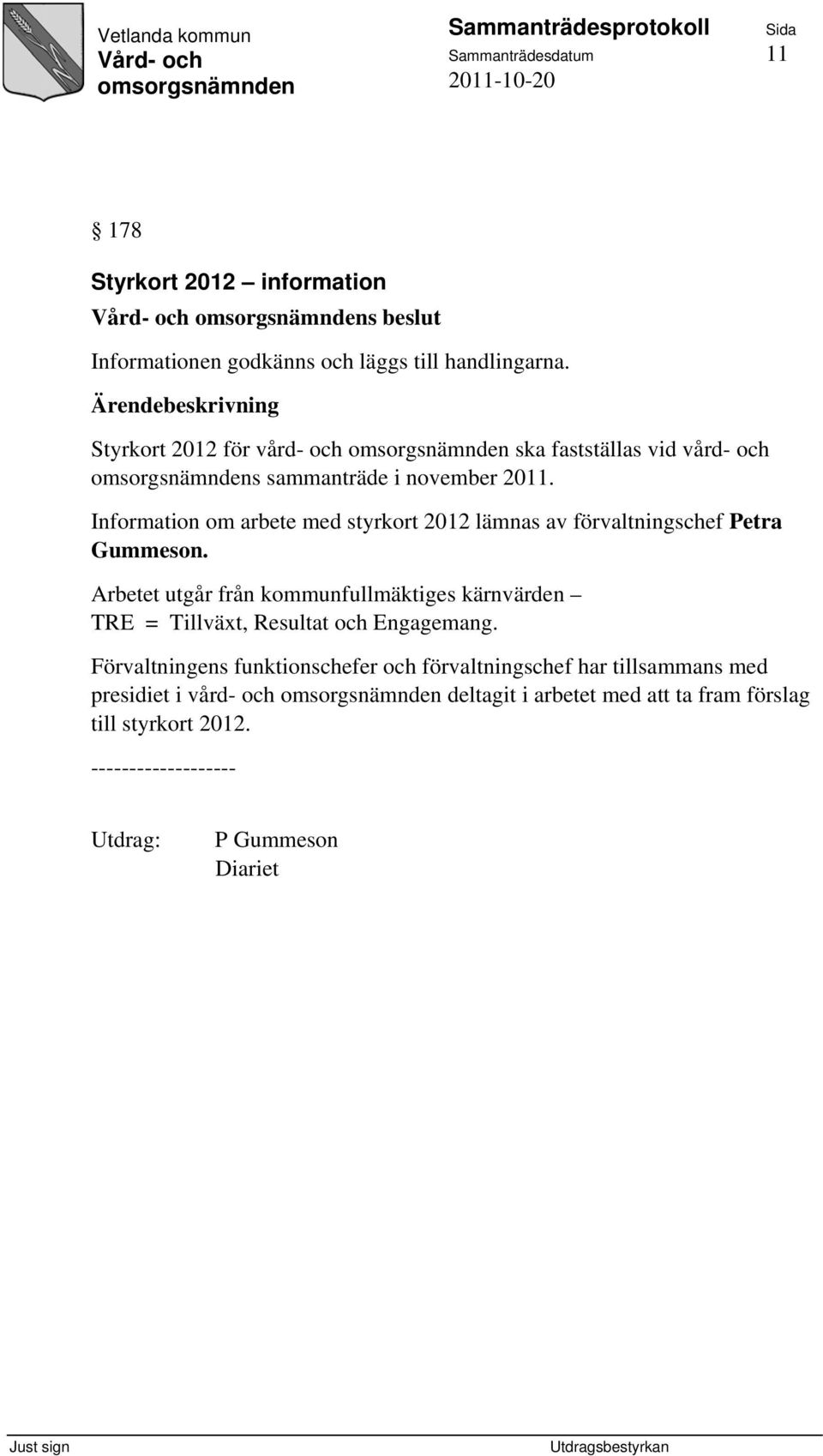Information om arbete med styrkort 2012 lämnas av förvaltningschef Petra Gummeson.