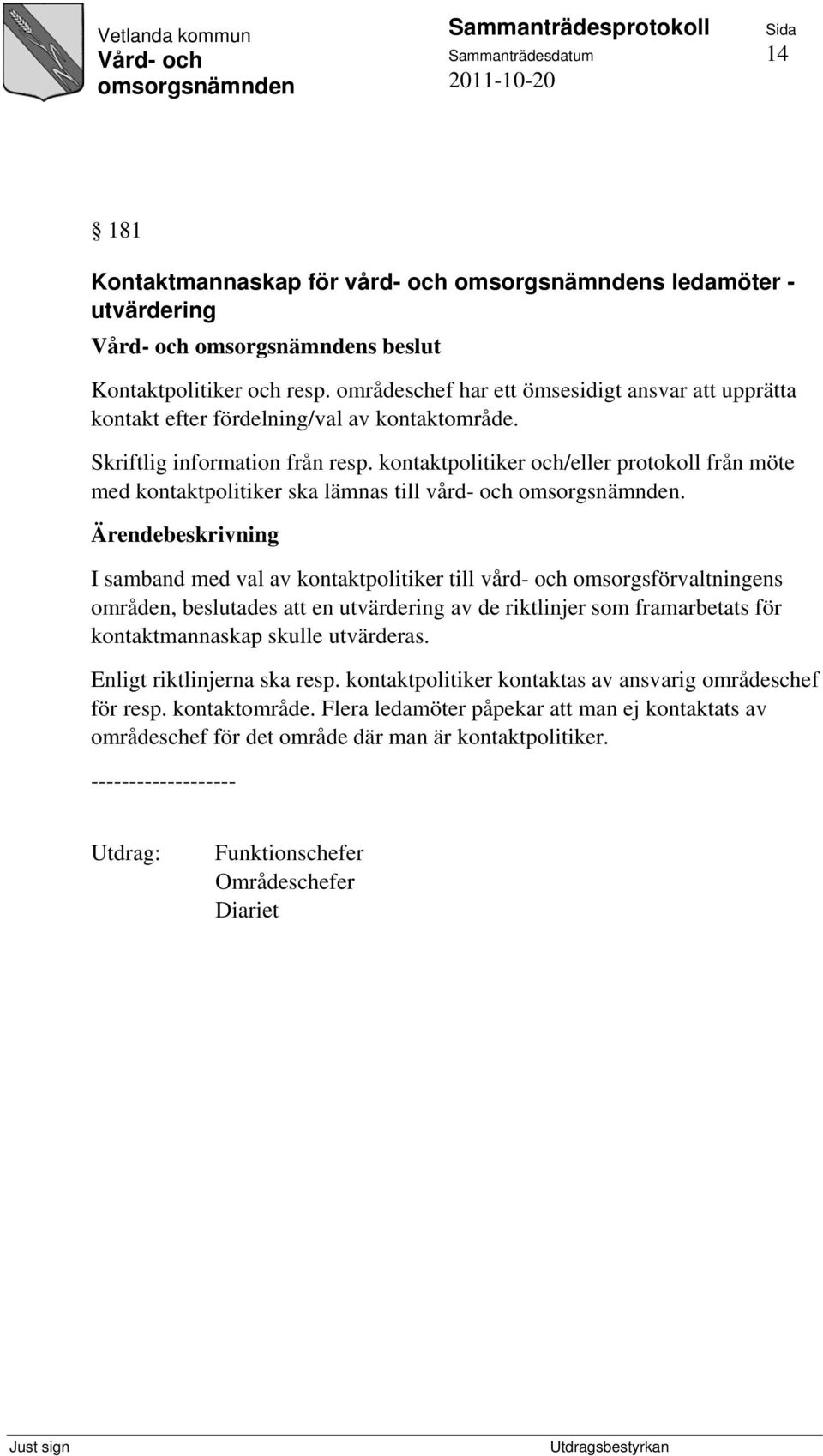 kontaktpolitiker och/eller protokoll från möte med kontaktpolitiker ska lämnas till vård- och.