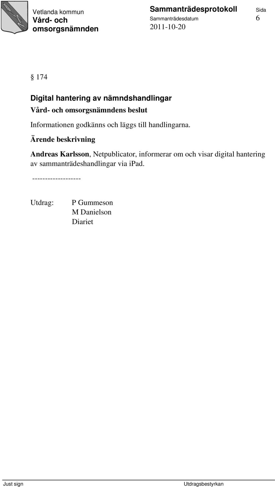 Ärende beskrivning Andreas Karlsson, Netpublicator, informerar om