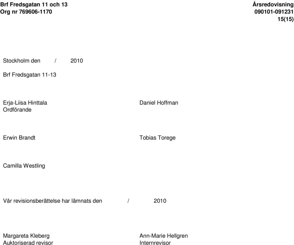 Camilla Westling Vår revisionsberättelse har lämnats den /