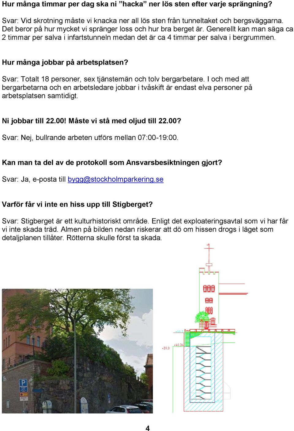 Hur många jobbar på arbetsplatsen? Svar: Totalt 18 personer, sex tjänstemän och tolv bergarbetare.