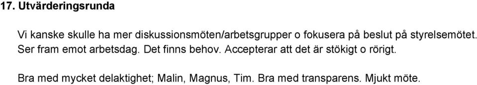 Ser fram emot arbetsdag. Det finns behov.